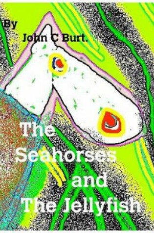 Cover of The Seahorses and The Jellyfish.