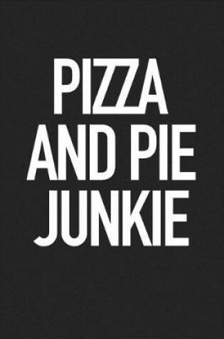 Cover of Pizza and Pie Junkie