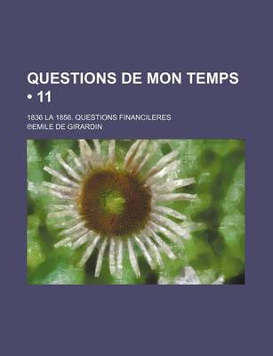 Book cover for Questions de Mon Temps (11 ); 1836 La 1856. Questions Financileres