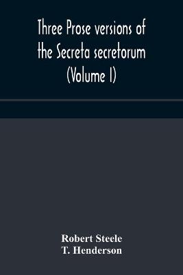 Book cover for Three prose versions of the Secreta secretorum (Volume I)