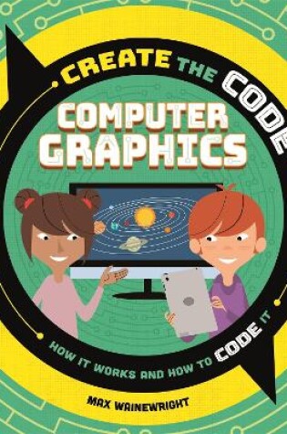 Cover of Create the Code: Computer Graphics