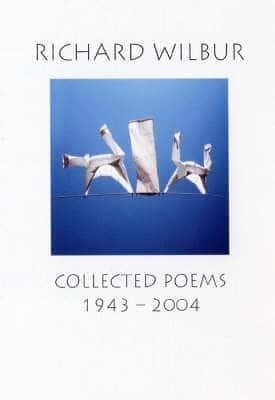 Book cover for Richard Wilbur: Collected Poems 1943-2004