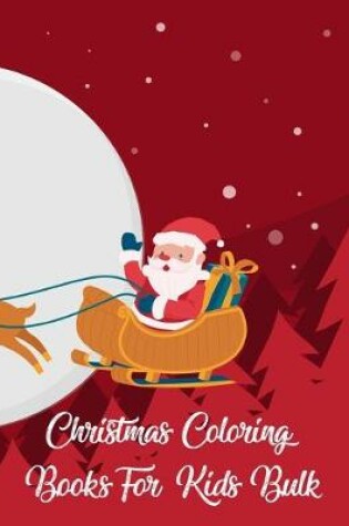 Cover of Christmas Coloring Books For Kids Bulk