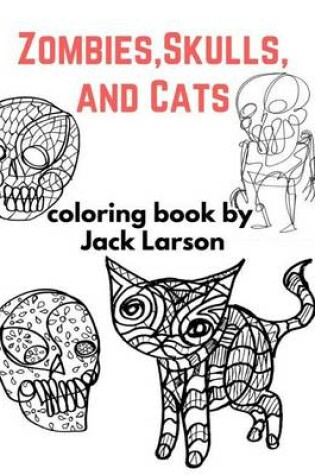 Cover of Zombies, Skulls, and Cats Coloring Book