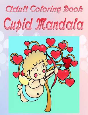 Book cover for Adult Coloring Book: Cupid Mandala