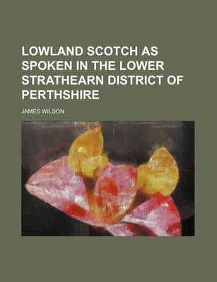 Book cover for Lowland Scotch as Spoken in the Lower Strathearn District of Perthshire