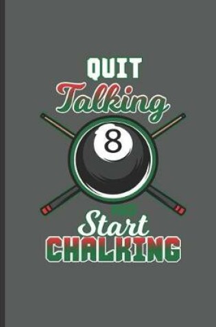 Cover of Quit Talking and Start Chalking