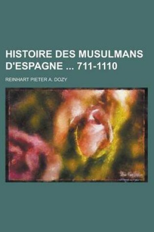 Cover of Histoire Des Musulmans D'Espagne 711-1110