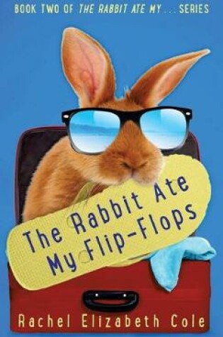 Cover of The Rabbit Ate My Flip-Flops