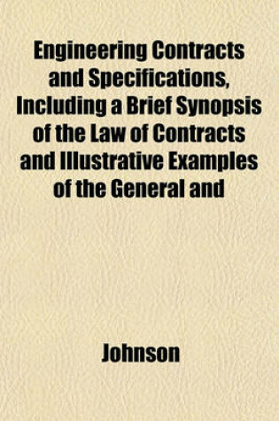 Cover of Engineering Contracts and Specifications, Including a Brief Synopsis of the Law of Contracts and Illustrative Examples of the General and