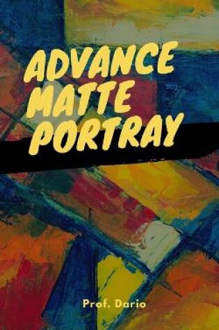 Cover of Advance Matte Portray