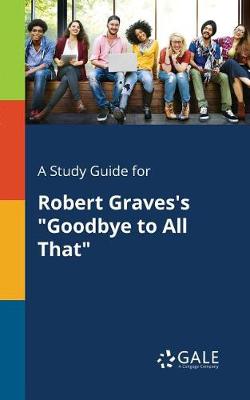 Book cover for A Study Guide for Robert Graves's Goodbye to All That