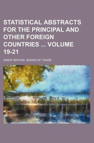 Cover of Statistical Abstracts for the Principal and Other Foreign Countries Volume 19-21