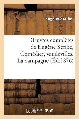 Cover of Oeuvres Completes de Eugene Scribe, Comedies, Vaudevilles. La Campagne