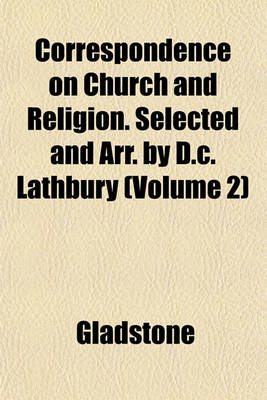 Book cover for Correspondence on Church and Religion. Selected and Arr. by D.C. Lathbury (Volume 2)