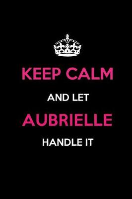 Book cover for Keep Calm and Let Aubrielle Handle It