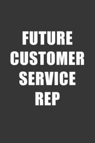 Cover of Future Customer Service Rep Notebook