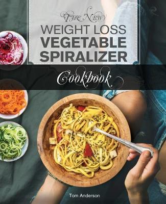 Book cover for The New Weight Loss Vegetable Spiralizer Cookbook