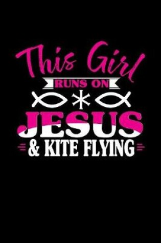 Cover of This Girl Runs on Jesus & Kite Flying