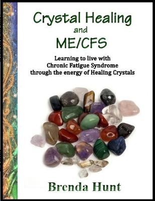 Book cover for Crystal Healing and ME/CFS: Learning to Live With Chronic Fatigue Syndrome Through the Energy of Healing Crystals