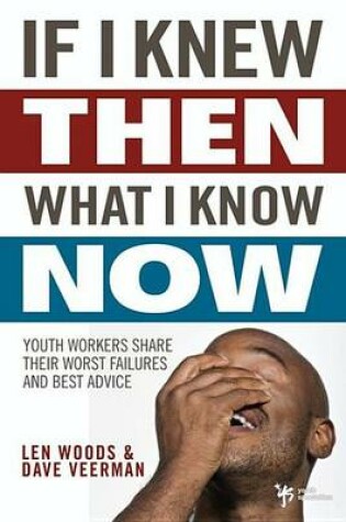 Cover of If I Knew Then What I Know Now