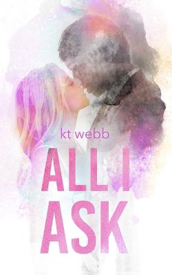 Book cover for All I Ask