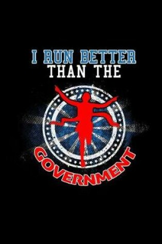 Cover of I Run Better Than the Government