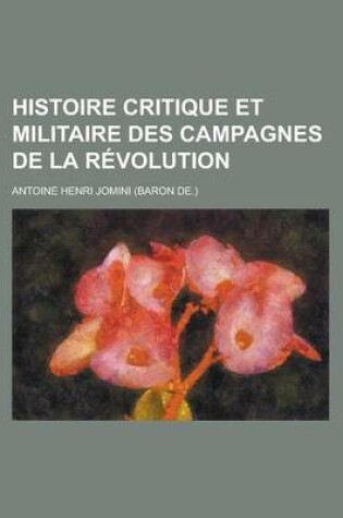 Cover of Histoire Critique Et Militaire Des Campagnes de La R Volution