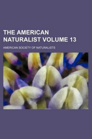 Cover of The American Naturalist Volume 13