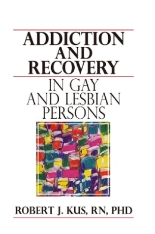 Cover of Addiction and Recovery in Gay and Lesbian Persons
