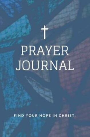 Cover of Prayer Journal - Find your hope in Christ.