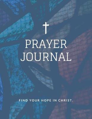 Book cover for Prayer Journal - Find your hope in Christ.