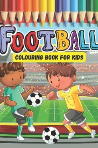 Cover of Football Colouring Book For Kids ages 4-8