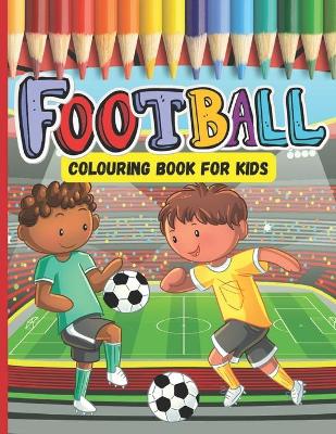 Cover of Football Colouring Book For Kids ages 4-8