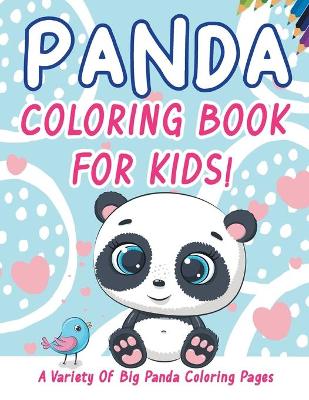 Book cover for Panda Coloring Book For Kids! A Variety Of Big Panda Coloring Pages