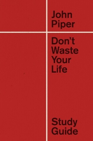 Cover of Don't Waste Your Life Study Guide