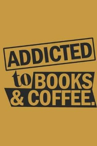 Cover of Addicted to Books and Coffee