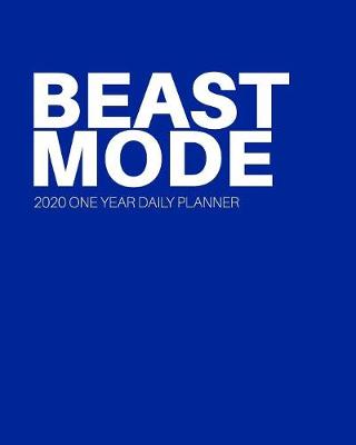 Cover of BEAST MODE - 2020 One Year Daily Planner