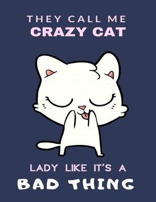 Book cover for They Call Me Crazy Cat Lady Like It's a Bad Thing