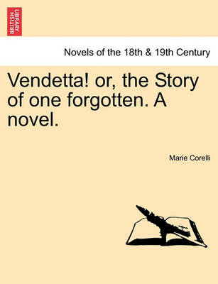 Book cover for Vendetta! Or, the Story of One Forgotten. a Novel. Vol.I