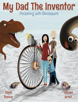 Cover of My Dad The Inventor - Pedalling With Dinosaurs