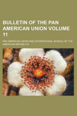 Cover of Bulletin of the Pan American Union Volume 11