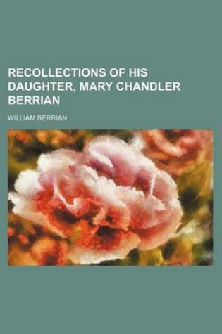 Cover of Recollections of His Daughter, Mary Chandler Berrian