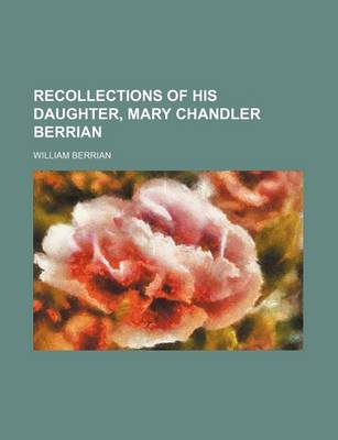 Book cover for Recollections of His Daughter, Mary Chandler Berrian