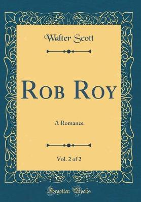 Book cover for Rob Roy, Vol. 2 of 2: A Romance (Classic Reprint)