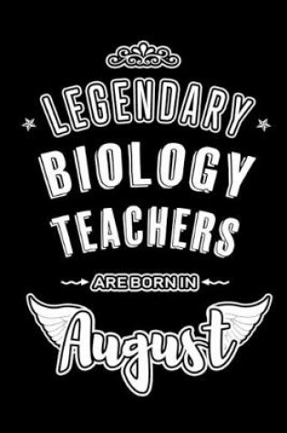 Cover of Legendary Biology Teachers are born in August