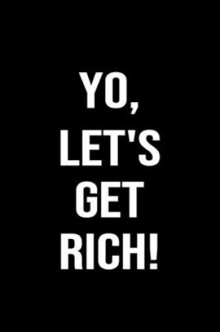 Cover of Yo Let's Get Rich