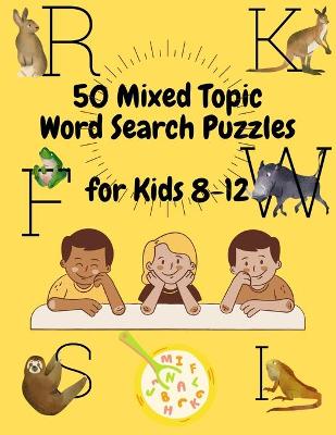 Book cover for 50 Mixed Topic Word Search Puzzles for Kids 8-12