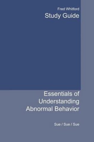 Cover of Study Guide for Sue/Sue/Sue's Essentials of Understanding Abnormal Behavior