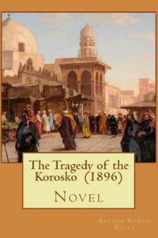 Cover of The Tragedy of the Korosko (1896) By